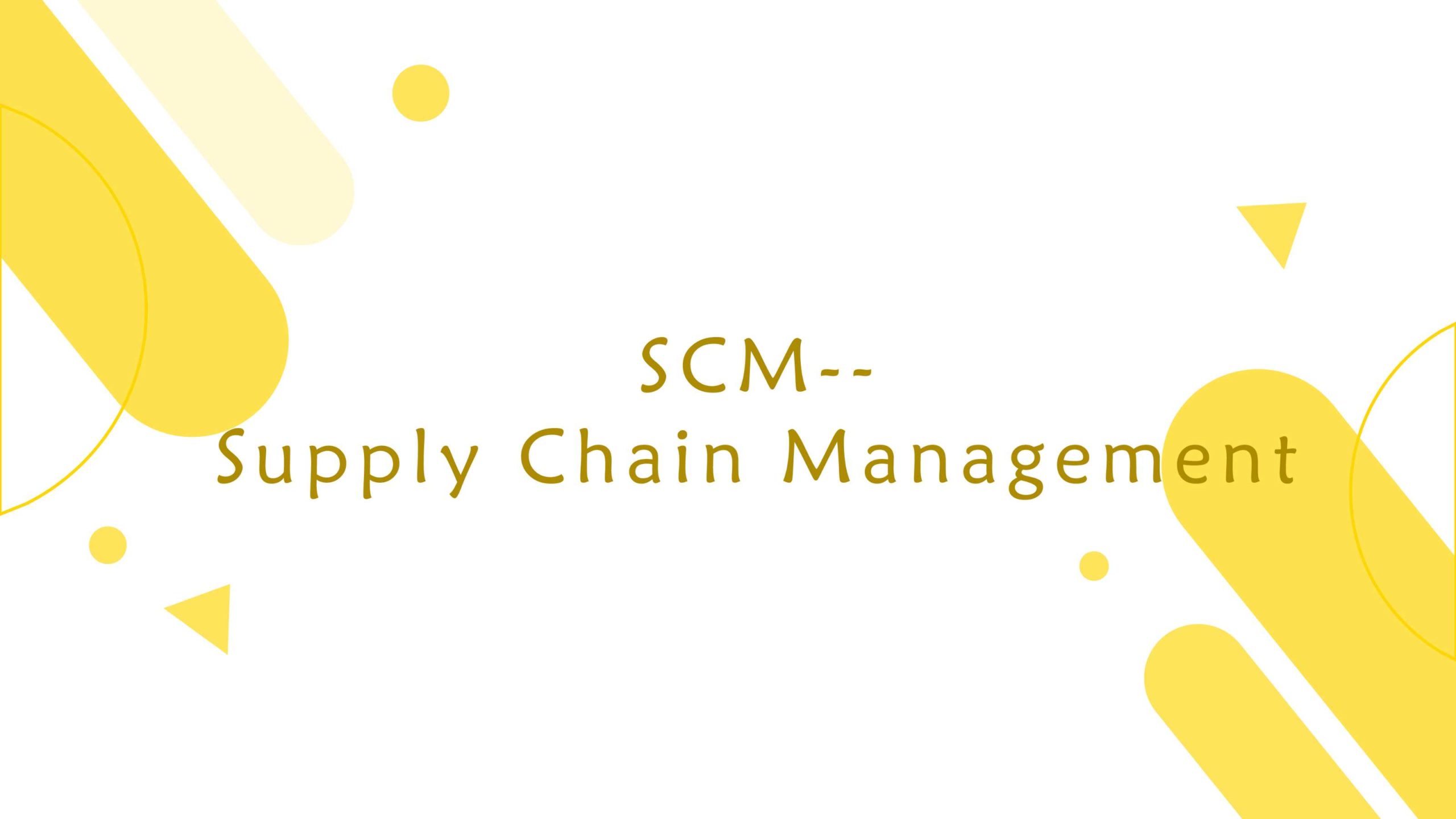 SCM - supply chain management